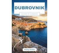 Dubrovnik Guida Di Viaggio 2026: Scopri la città fortificata, le isole dalmate e i villaggi costieri che rendono la Croazia una meta imperdibile.
