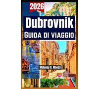 Dubrovnik Guida di Viaggio 2026: Un manuale pratico con piani di itinerario chiari, passeggiate nel centro storico, viste sul mare, cibo locale