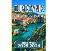 DUBROVNIK GUIDE DE VOYAGE 2025: Expériences réelles, sentiers côtiers et découverte culturelle dans le joyau du sud de la Croatie