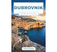 Dubrovnik Guide De Voyage 2026: Découvrez la ville fortifiée, les îles dalmates et les villages côtiers qui font de la Croatie une destination incontournable.