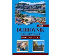 DUBROVNIK GUIDE DE VOYAGE 2026: Découvrez le cœur culturel de la Croatie grâce aux conseils d'experts et aux points de vue locaux