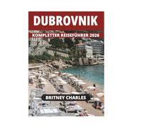 DUBROVNIK KOMPLETTER REISEFÜHRER 2026