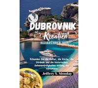 Dubrovnik Kroatien Reiseführer 2026: Erkunden Sie die Kultur, die Küche, die Strände und die historischen Sehenswürdigkeiten entlang der Adriaküste