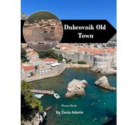 Dubrovnik Old Town Travel Book: 38+ Amazing Pictures That Create An Idea For You About Dubrovnik Old Town - Perfect Gift for tourism & travel lovers.....Relaxing & Meditation.