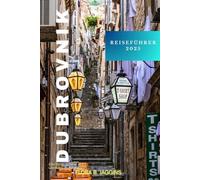 Dubrovnik Reiseführer 2025: Eine Stadt, gestärkt durch Geschichte und Schönheit