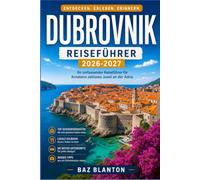 DUBROVNIK REISEFÜHRER 2026-2027: Erkunden Sie die Altstadtmauern, die Küstenfähren und unternehmen Sie Tagesausflüge zu den Inseln.