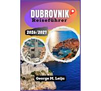 Dubrovnik Reiseführer 2026/2027: Kroatiens Küstenattraktionen, Strände, Restaurants, Unterkünfte, Bootsausflüge und Saisonplanung entlang der Adriaküste.