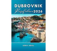 Dubrovnik Reiseführer 2026: Dubrovnik Smart Travel: Vermeiden Sie Menschenmassen, sparen Sie Geld und entdecken Sie wie ein Einheimischer