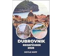 Dubrovnik Reiseführer 2026: Erkunden Sie die Altstadt, entdecken Sie die nahegelegenen Inseln und erleben Sie die dalmatinische Küste jenseits der Kreuzfahrthäfen.