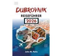 DUBROVNIK REISEFÜHRER 2026: Erkunden Sie Kroatiens Perle der Adria