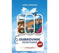 DUBROVNIK REISEFÜHRER 2026: Sehenswürdigkeiten, Strände, Reiseroute, Essen & Reisetipps