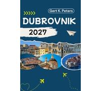 DUBROVNIK REISEFÜHRER: Entdecken Sie Dubrovniks Top Attraktionen, Outdoor-Abenteuer, Kultur und Geheimtipps.