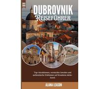 Dubrovnik: Top-Attraktionen, versteckte Juwelen und authentische Erlebnisse auf Kroatiens Adria-Juwel.