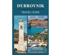 DUBROVNIK TRAVEL GUIDE 2025 - 2026 (Journeys Well Traveled Series)
