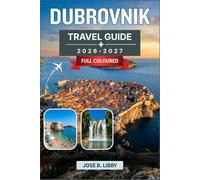 Dubrovnik Travel Guide 2026-2027: A Season-by-Season Walk Through Old Towns, Island Hopping, and Off-Peak Adventures in Croatia