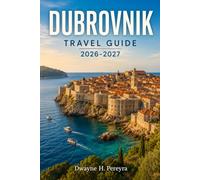 DUBROVNIK TRAVEL GUIDE 2026-2027: Explore Croatia's Walled City, Conquer the Adriatic Coast, and Discover Islands, Food, and Culture