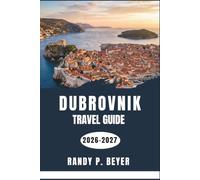 Dubrovnik Travel Guide 2026-2027: Explore Dalmatia's Walled City, Elafiti Islands, Local Cuisine, Beaches and Cultural Landmarks with Confidence