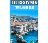 Dubrovnik Travel Guide 2026: A Local’s Guide to Exploring the Pearl of the Adriatic