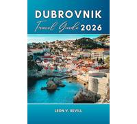 Dubrovnik Travel Guide 2026: Dubrovnik Smart Travel: Avoid Crowds, Save Money & Explore Like a Local