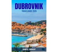 DUBROVNIK TRAVEL GUIDE 2026: Enjoy a $5,000 Croatian Adventure for Less Than $600: Budget-Friendly Itineraries, Stunning Coastlines, Historic Old ... Insider Tips (Affordable Europe Travel 2026)