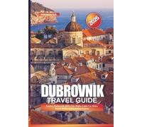 DUBROVNIK Travel Guide 2026: Explore Dubrovnik 2026: City Walls, Cable Car Rides, Beach Walks, and Croatian Cuisine