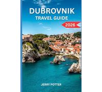 DUBROVNIK TRAVEL GUIDE 2026: Insider Tips, Hidden Gems & Island Adventure for 2026.