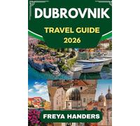 DUBROVNIK TRAVEL GUIDE 2026: Unlock Dubrovnik's Magic: Insider Tips and Thrilling Adventures Await (THE EXPLORER'S COMPASS)
