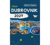 DUBROVNIK TRAVEL GUIDE: Discover Dubrovnik’s Top Attractions, Outdoor adventures, Culture and Local Secrets