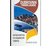 DUBROVNIK TRAVEL GUIDE: Everything You Need To Know For An Unforgettable Trip With A Detailed Map (Travel Guide For City's)