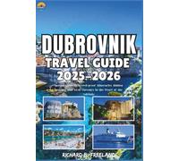 DUBROVNIK TRAVEL GUIDE: Insider guide to crowd-proof itineraries, hidden beaches and local flavours in the Pearl of the Adriatic (FREELAND JOURNEY)