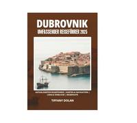DUBROVNIK UMFASSENDER REISEFÜHRER 2025