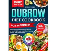 Dubrow Diet Cookbook For Beginners: Simple and Tasty Dubrow Diet Recipes for Fast Weight Loss, Intermittent Fasting Success, and Lasting Energy
