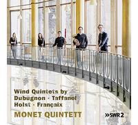 Dubugnon, Taffanel, Holst, Françaix : Quintettes pour vents. Monet Quintett.