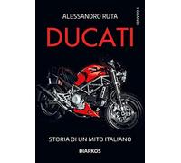 Ducati. Storia di un mito italiano (I grandi)