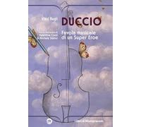 Duccio. Favola musicale di un Super Eroe (Corcira)