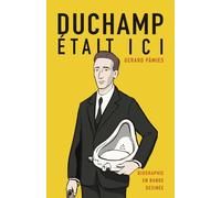 Duchamp était ici : Une biographie en bande dessinée