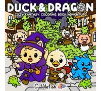 Duck and Dragon: Cozy Fantasy Coloring Book Adventure for Adults & Teens with Cute and Funny Animals, Magical Quests & Humorous Plot Twists for Stress Relief Coloring (Hygge Moments Easy Art Therapy)