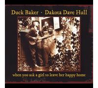 Duck Baker & Dakota Dave Hull - When You Ask a Girl to Leave Her Happy Home
