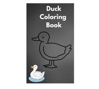 Duck Coloring Book Cute and Fun Designs for Kids and Adults: Adorable Duck Illustrations for Relaxation, Creativity, and Stress Relief