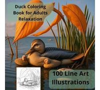 Duck Coloring Book for Adults Relaxation: Beautiful Pond Life Scenes with Mallard and Wood Ducks, Serene Nature Landscapes and Mandalas for Stress Relief and Mindful Meditation