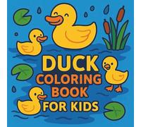 Duck Coloring Book for Kids: Quack & Color: Delightful Duck Illustrations for Creative Young Artists