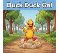 Duck Duck Go!: A delightful journey of a young duck discovering the beauty of slowing down and appreciating small moment