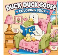Duck Duck Goose Coloring Book: 60 Cute & Cozy Coloring Pages | For Kids & Adults (Cozy Friends)
