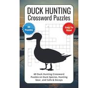 Duck Hunting Crossword Puzzles: 60 Duck Hunting Crossword Puzzles on Duck Species, Hunting Gear, and Calls & Decoys