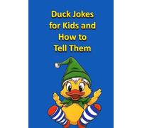 Duck Jokes and How to Tell Them (Jokes for Kids)