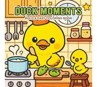 Duck Moments: Bold & Easy Coloring Book For Adult And Kids With 38 Simple And Fun Designs
