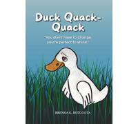 Duck Quack-Quack. You don't have to change, you're perfect to shine.: A story for children to improve their self-esteem and self-confidence. (The Magic Chest of Emotions)