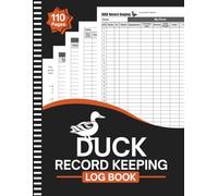 Duck Record Keeping Log Book: Duck Farming & Management Journal | Track Duck Feeding, Health, Egg Production, Hatching, Expenses & Coop Care | 8.5" x 11" Inches, 110 pages