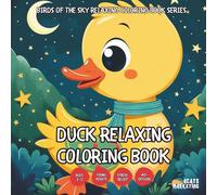 Duck Relaxing Coloring Book - for Kids, Teens, Adults and Seniors with Easy and Simple Designs for Stress Free Relaxation (Birds of the Sky Relaxing ... with Easy and Simple Designs for Stress Fre)