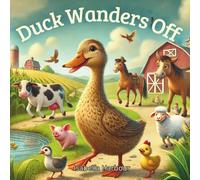 Duck Wanders Off: A Gentle Farmyard Adventure About Getting Lost and Finding Your Way Home for Ages 3-5